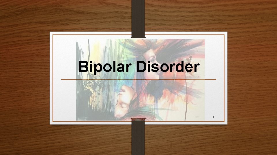 Bipolar Disorder 1 