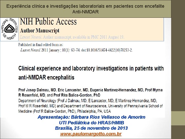 Experiência clínica e investigações laboratoriais em pacientes com encefalite Anti-NMDAR Apresentação: Bárbara Rios Vellasco