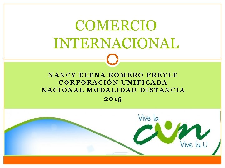 COMERCIO INTERNACIONAL NANCY ELENA ROMERO FREYLE CORPORACIÓN UNIFICADA NACIONAL MODALIDAD DISTANCIA 2015 