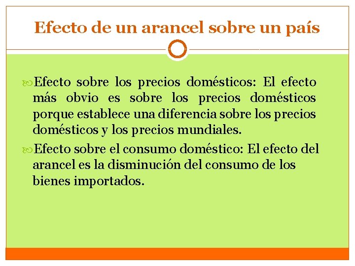 Efecto de un arancel sobre un país Efecto sobre los precios domésticos: El efecto