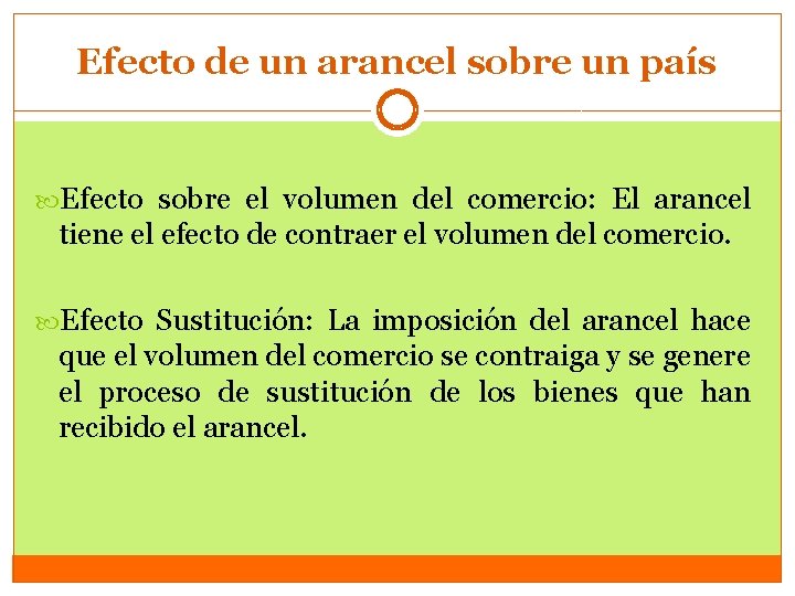 Efecto de un arancel sobre un país Efecto sobre el volumen del comercio: El