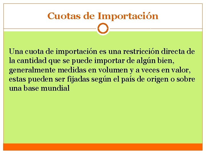 Cuotas de Importación Una cuota de importación es una restricción directa de la cantidad