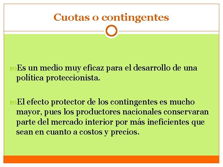 Cuotas o contingentes Es un medio muy eficaz para el desarrollo de una política