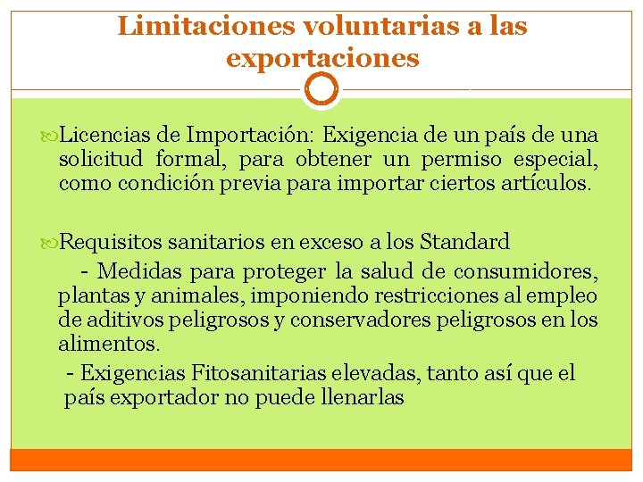 Limitaciones voluntarias a las exportaciones Licencias de Importación: Exigencia de un país de una