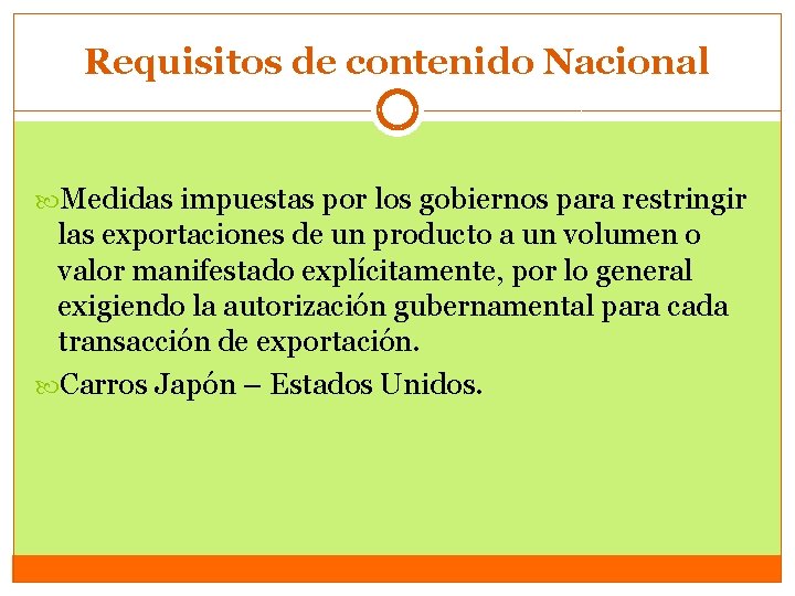 Requisitos de contenido Nacional Medidas impuestas por los gobiernos para restringir las exportaciones de