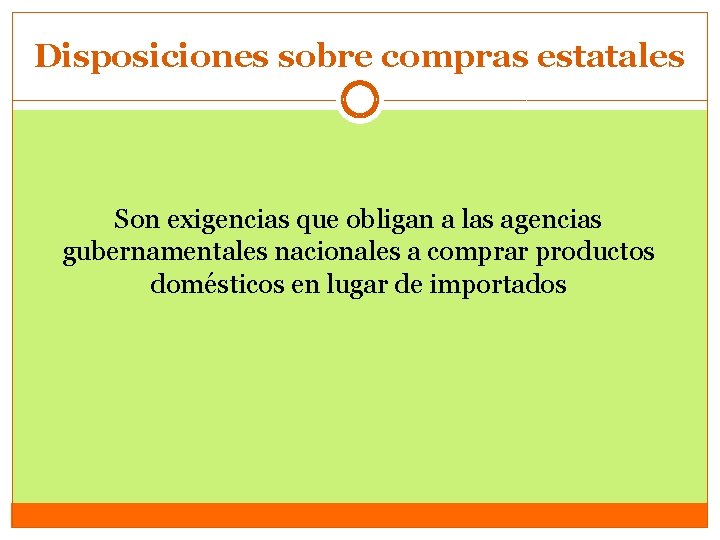 Disposiciones sobre compras estatales Son exigencias que obligan a las agencias gubernamentales nacionales a