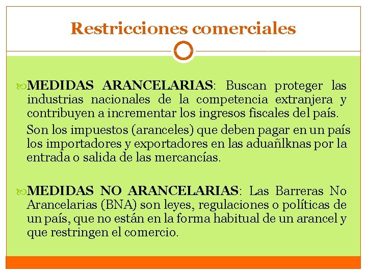 Restricciones comerciales MEDIDAS ARANCELARIAS: Buscan proteger las industrias nacionales de la competencia extranjera y