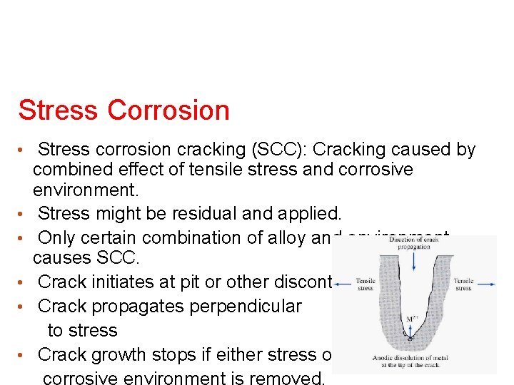 Stress Corrosion • Stress corrosion cracking (SCC): Cracking caused by • • • combined