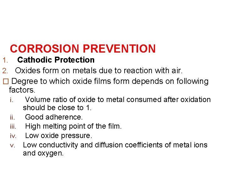 CORROSION PREVENTION 1. Cathodic Protection 2. Oxides form on metals due to reaction with