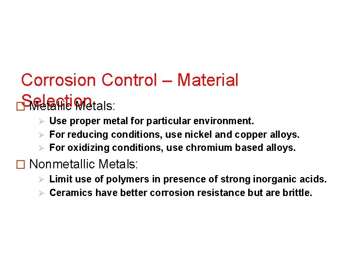 Corrosion Control – Material �Selection Metallic Metals: Ø Use proper metal for particular environment.