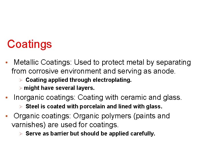 Coatings • Metallic Coatings: Used to protect metal by separating from corrosive environment and