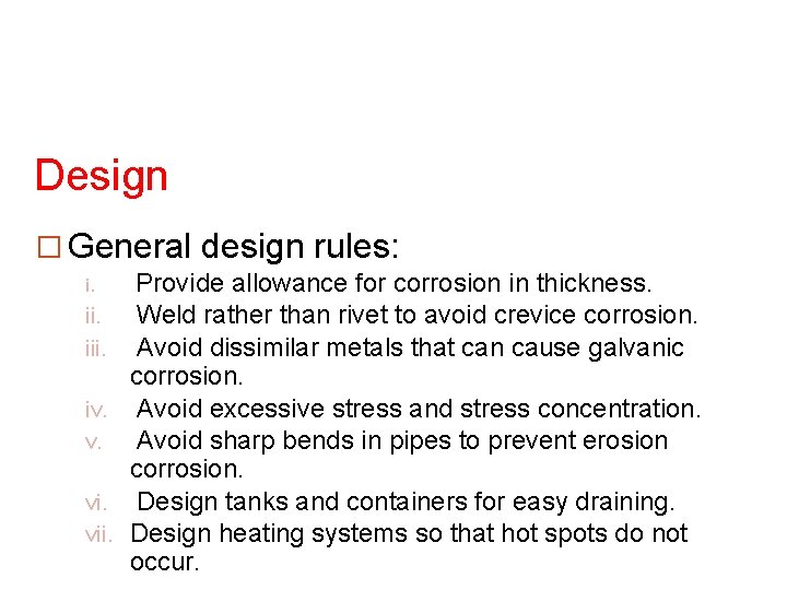 Design � General design rules: i. ii. iv. v. vii. Provide allowance for corrosion