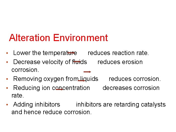 Alteration Environment • Lower the temperature • • reduces reaction rate. Decrease velocity of