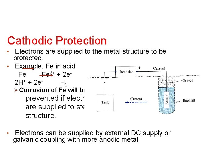 Cathodic Protection Electrons are supplied to the metal structure to be protected. • Example: