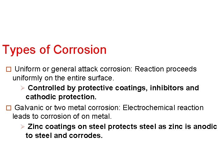 Types of Corrosion � Uniform or general attack corrosion: Reaction proceeds uniformly on the