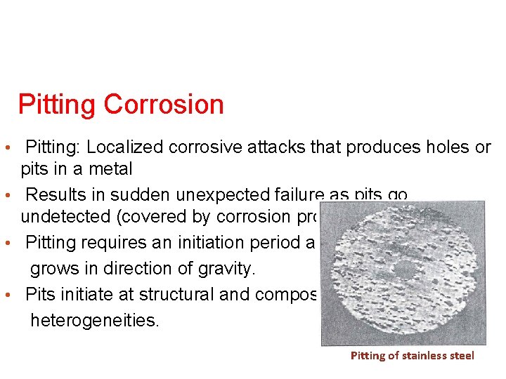 Pitting Corrosion • Pitting: Localized corrosive attacks that produces holes or pits in a