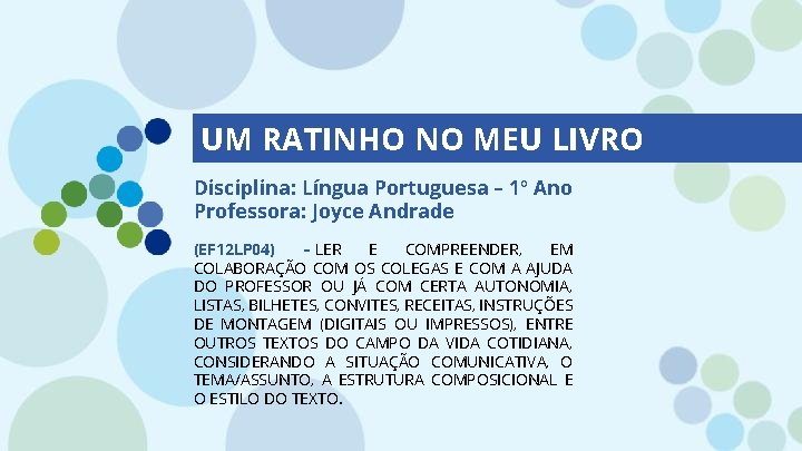 UM RATINHO NO MEU LIVRO Disciplina: Língua Portuguesa – 1º Ano Professora: Joyce Andrade