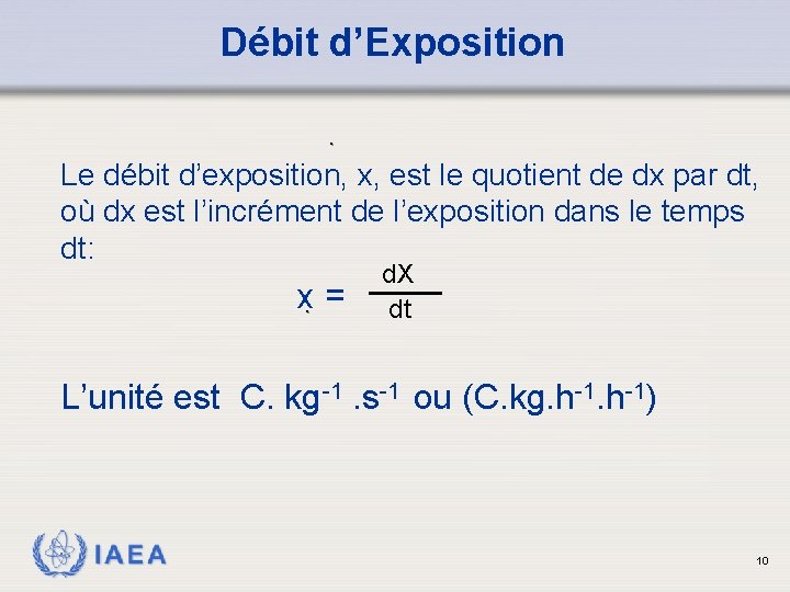 Débit d’Exposition. Le débit d’exposition, x, est le quotient de dx par dt, où