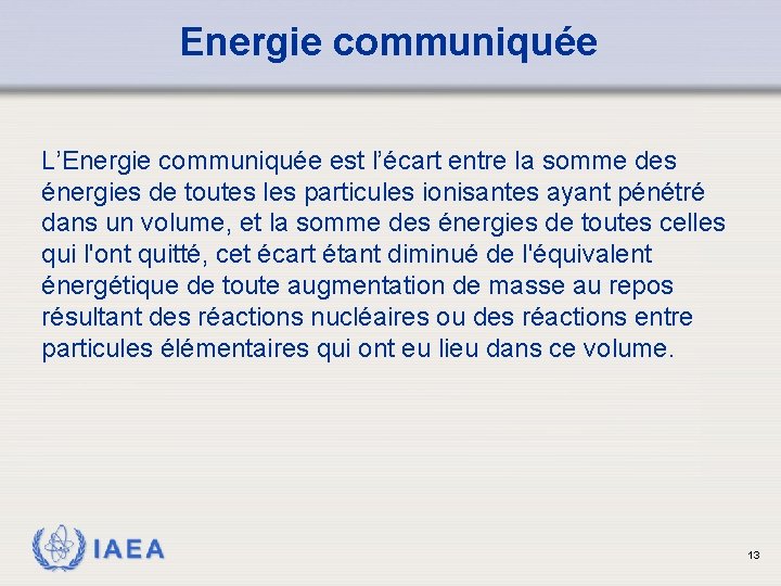 Energie communiquée L’Energie communiquée est l’écart entre la somme des énergies de toutes les