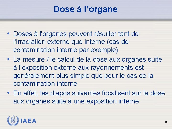 Dose à l’organe • Doses à l'organes peuvent résulter tant de l'irradiation externe que