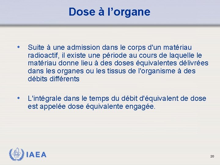 Dose à l’organe • Suite à une admission dans le corps d'un matériau radioactif,