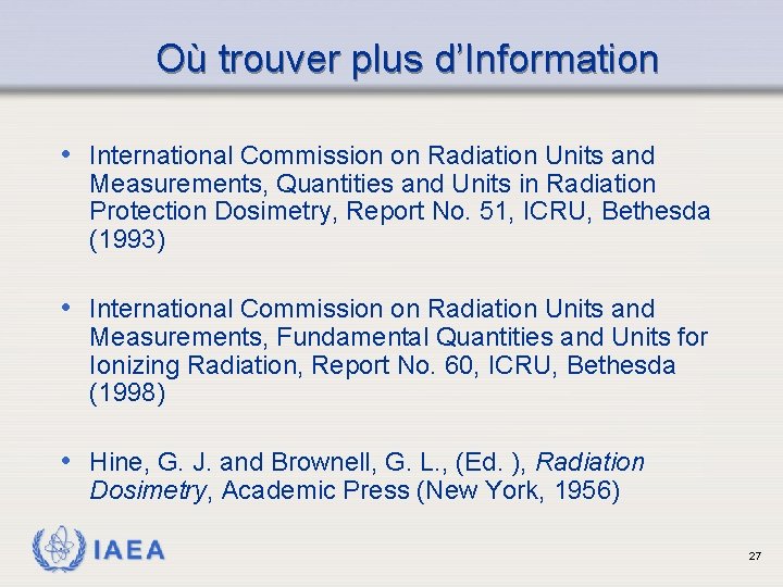 Où trouver plus d’Information • International Commission on Radiation Units and Measurements, Quantities and