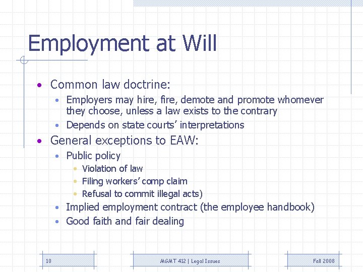Employment at Will • Common law doctrine: • Employers may hire, fire, demote and Employment at Will • Common law doctrine: • Employers may hire, fire, demote and