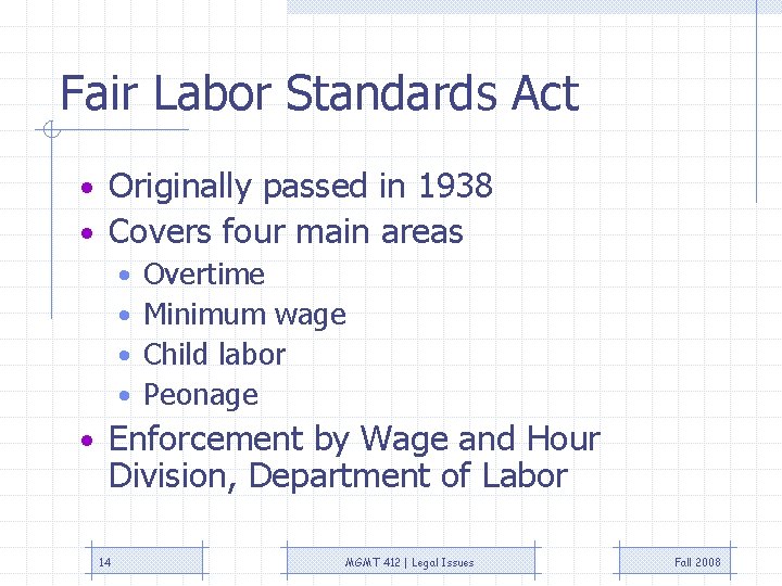 Fair Labor Standards Act • Originally passed in 1938 • Covers four main areas Fair Labor Standards Act • Originally passed in 1938 • Covers four main areas