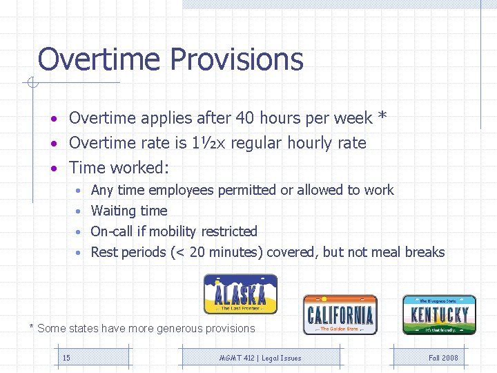 Overtime Provisions • Overtime applies after 40 hours per week * • Overtime rate Overtime Provisions • Overtime applies after 40 hours per week * • Overtime rate
