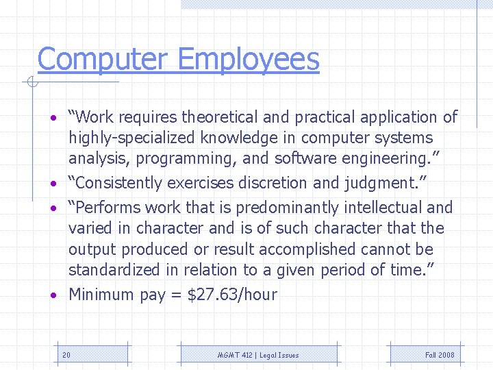 Computer Employees • “Work requires theoretical and practical application of highly-specialized knowledge in computer Computer Employees • “Work requires theoretical and practical application of highly-specialized knowledge in computer