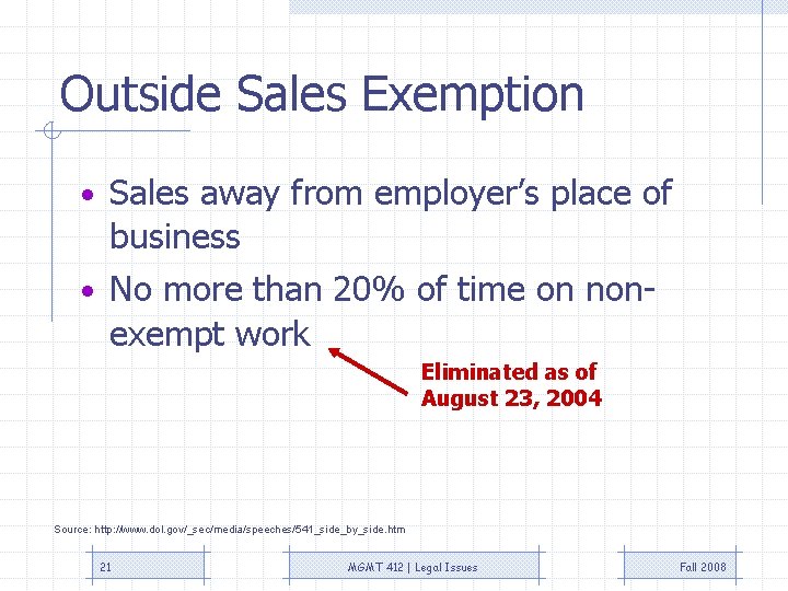 Outside Sales Exemption • Sales away from employer’s place of business • No more Outside Sales Exemption • Sales away from employer’s place of business • No more