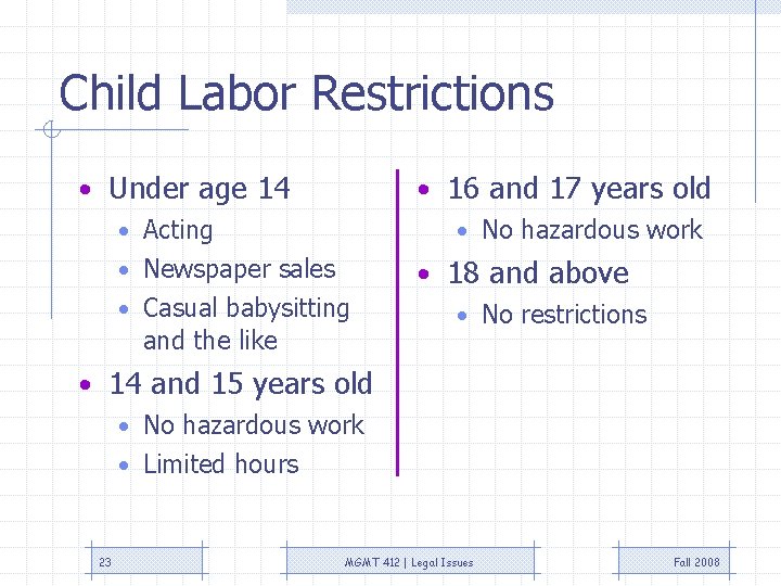 Child Labor Restrictions • Under age 14 • 16 and 17 years old • Child Labor Restrictions • Under age 14 • 16 and 17 years old •