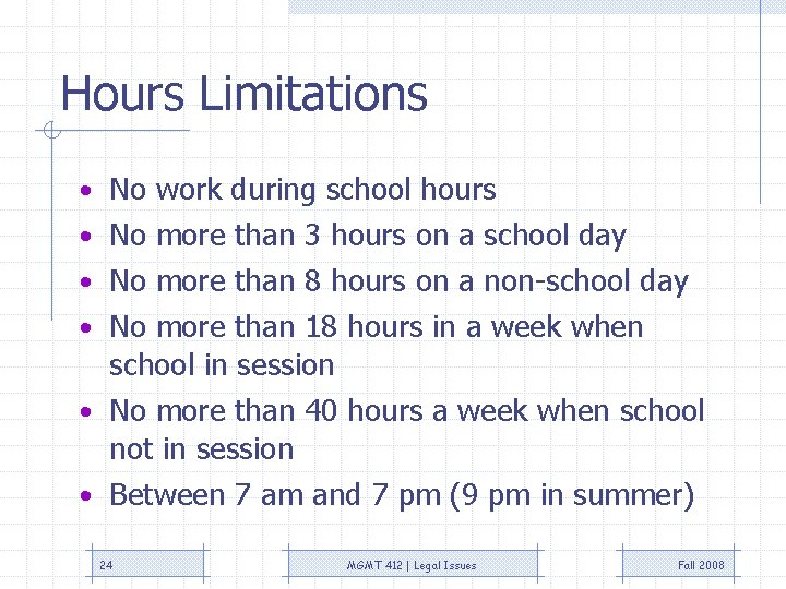 Hours Limitations • No work during school hours • No more than 3 hours Hours Limitations • No work during school hours • No more than 3 hours