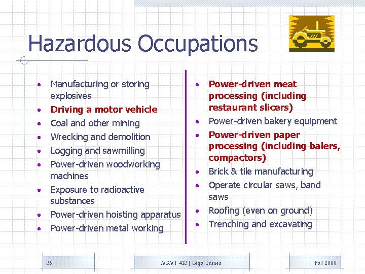 Hazardous Occupations • • • Manufacturing or storing explosives Driving a motor vehicle Coal Hazardous Occupations • • • Manufacturing or storing explosives Driving a motor vehicle Coal