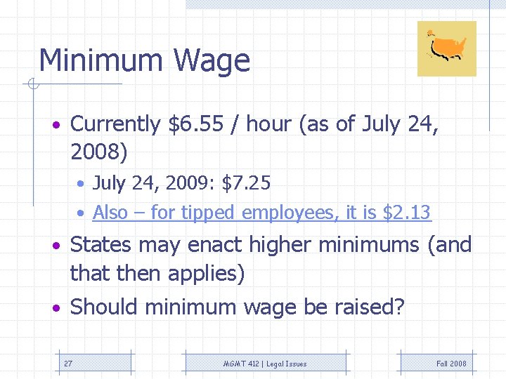 Minimum Wage • Currently $6. 55 / hour (as of July 24, 2008) • Minimum Wage • Currently $6. 55 / hour (as of July 24, 2008) •