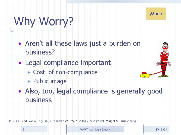 More Why Worry? • Aren’t all these laws just a burden on business? • More Why Worry? • Aren’t all these laws just a burden on business? •