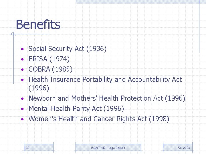 Benefits • Social Security Act (1936) • ERISA (1974) • COBRA (1985) • Health Benefits • Social Security Act (1936) • ERISA (1974) • COBRA (1985) • Health