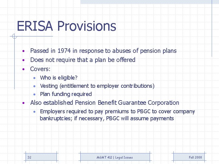 ERISA Provisions Passed in 1974 in response to abuses of pension plans • Does ERISA Provisions Passed in 1974 in response to abuses of pension plans • Does