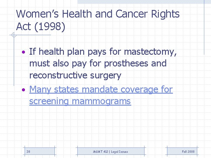Women’s Health and Cancer Rights Act (1998) • If health plan pays for mastectomy, Women’s Health and Cancer Rights Act (1998) • If health plan pays for mastectomy,