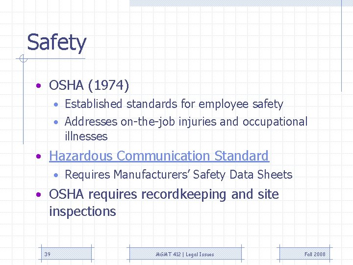 Safety • OSHA (1974) • Established standards for employee safety • Addresses on-the-job injuries Safety • OSHA (1974) • Established standards for employee safety • Addresses on-the-job injuries