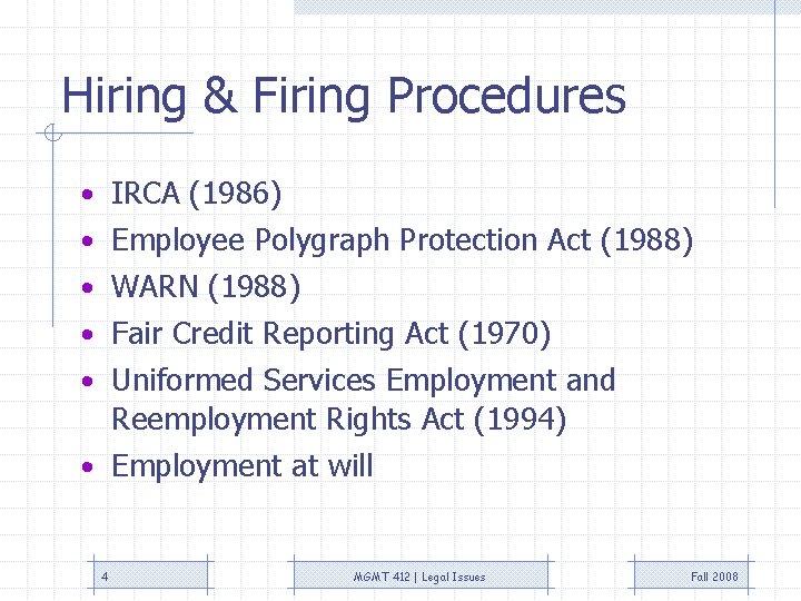 Hiring & Firing Procedures • IRCA (1986) • Employee Polygraph Protection Act (1988) • Hiring & Firing Procedures • IRCA (1986) • Employee Polygraph Protection Act (1988) •