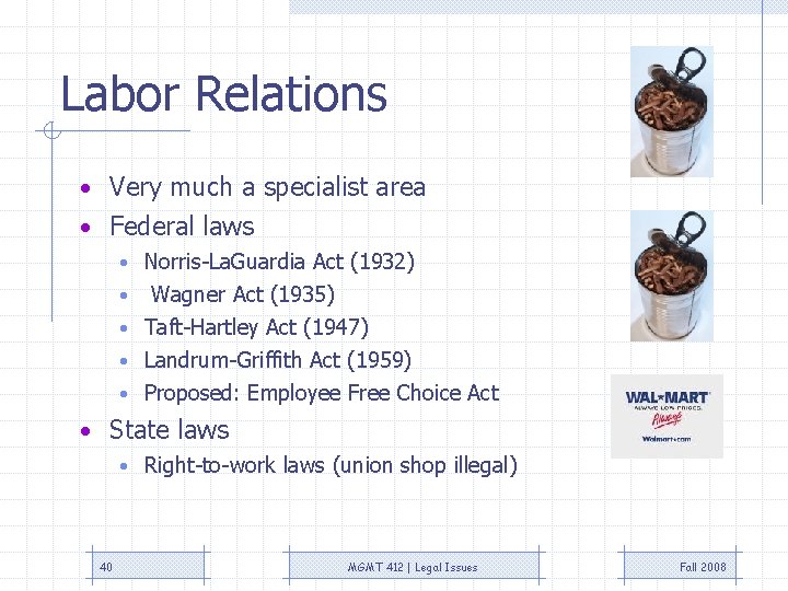 Labor Relations • Very much a specialist area • Federal laws • Norris-La. Guardia Labor Relations • Very much a specialist area • Federal laws • Norris-La. Guardia