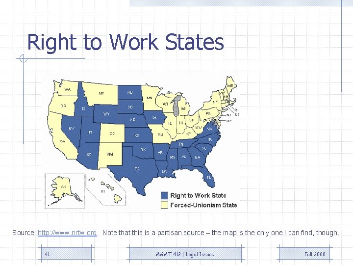 Right to Work States Source: http: //www. nrtw. org. Note that this is a Right to Work States Source: http: //www. nrtw. org. Note that this is a