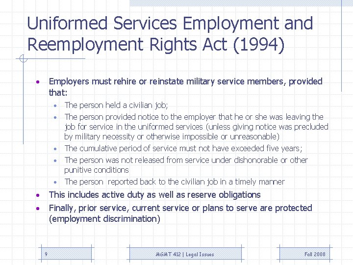 Uniformed Services Employment and Reemployment Rights Act (1994) Employers must rehire or reinstate military Uniformed Services Employment and Reemployment Rights Act (1994) Employers must rehire or reinstate military
