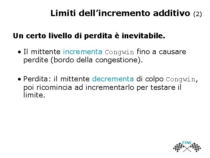 Limiti dell’incremento additivo (2) Un certo livello di perdita è inevitabile. • Il mittente
