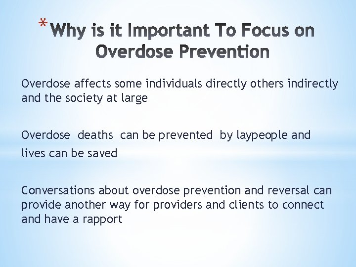 * Overdose affects some individuals directly others indirectly and the society at large Overdose