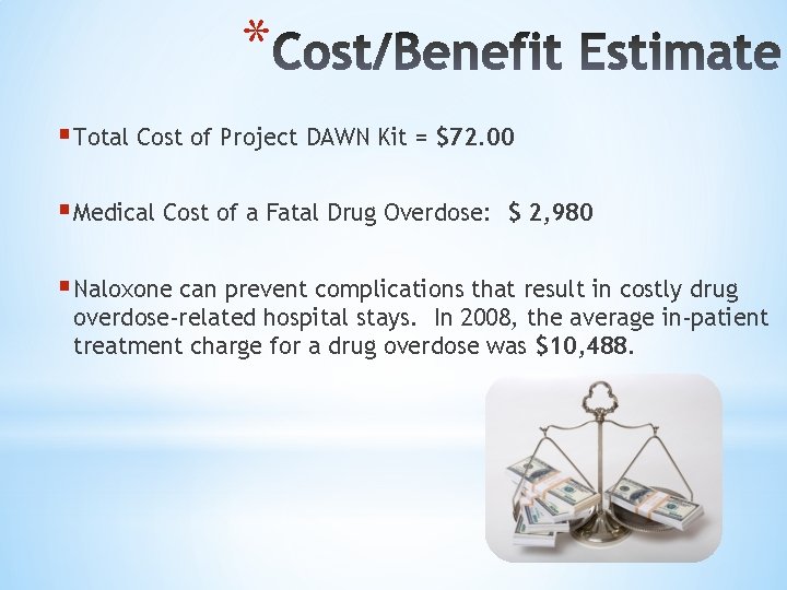 * § Total Cost of Project DAWN Kit = $72. 00 § Medical Cost