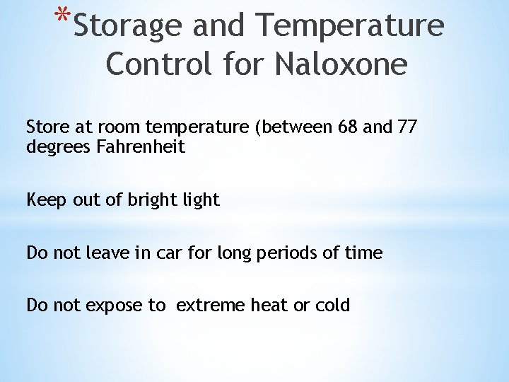 *Storage and Temperature Control for Naloxone Store at room temperature (between 68 and 77