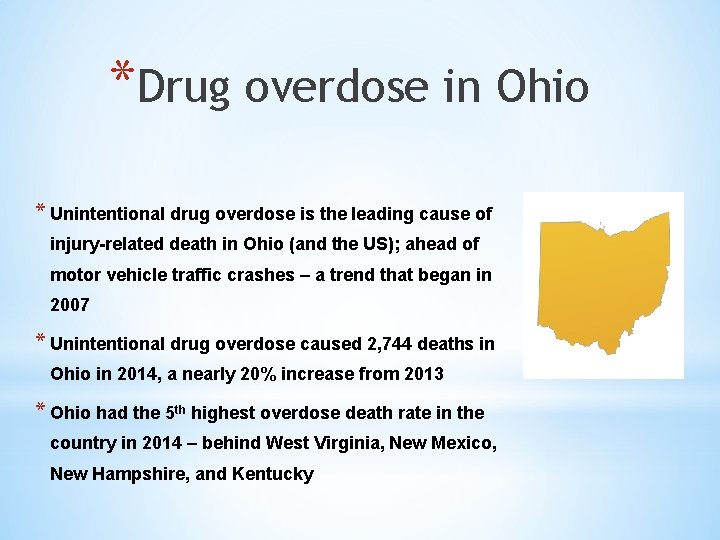 *Drug overdose in Ohio * Unintentional drug overdose is the leading cause of injury-related