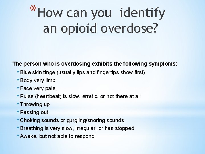 *How can you identify an opioid overdose? The person who is overdosing exhibits the